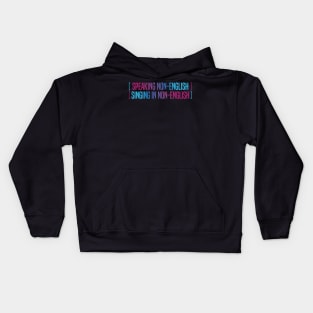 Speaking Non English Singing Non English Kids Hoodie